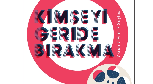 7 Gün, 7 Film, 7 Söyleşi Kimseyi Geride Bırakma Film Günleri 5 – 11 Nisan 2021’de Festival Scope’da