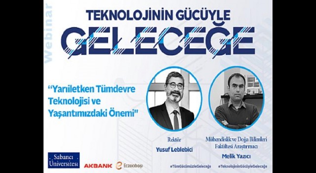 “Teknolojinin Gücüyle Geleceğe” Webinar Serisinin yedinci ve sonuncusu “Yarıiletken Tümdevre Teknolojisi ve Yaşantımızdaki Önemi” başlığıyla yapıldı