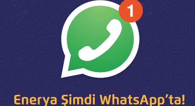 WhatsApp İletişim Hattı ile Enerya Her An Hizmetinizde