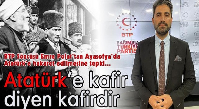 Atatürk’e Kafir Diyen Kafirdir