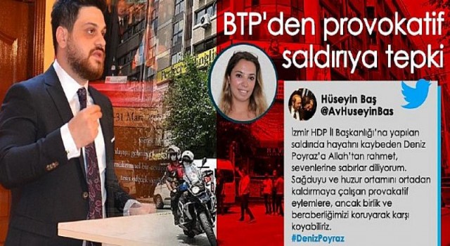 Btp liderinden hdp izmir il başkanlığı saldırısına tepki