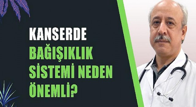 Kanserde Bağışıklık Sisteminin Önemi - Dr. Şenol Şensoy