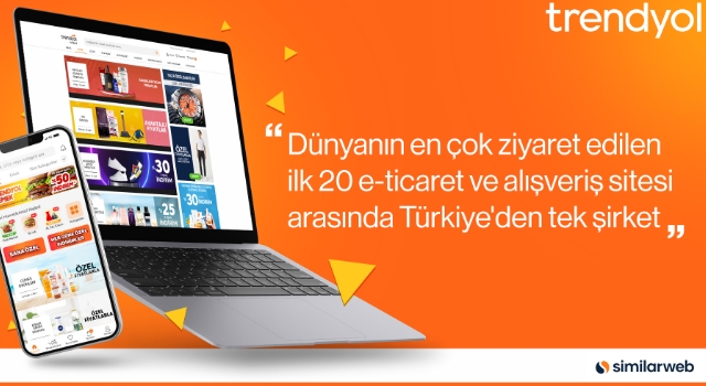 Trendyol, dünyanın en çok ziyaret edilen ilk 20 e-ticaret ve alışveriş sitesi arasındaki Türkiye’den tek şirket