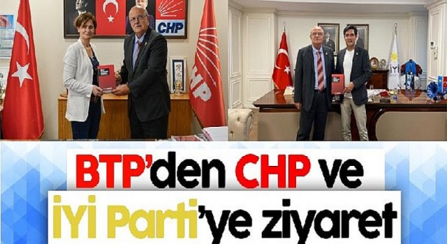 BTP’den CHP ve İYİ Parti’ye ziyaret