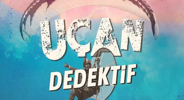 Uçan dedektif’le beraber uçuşa geçiyoruz