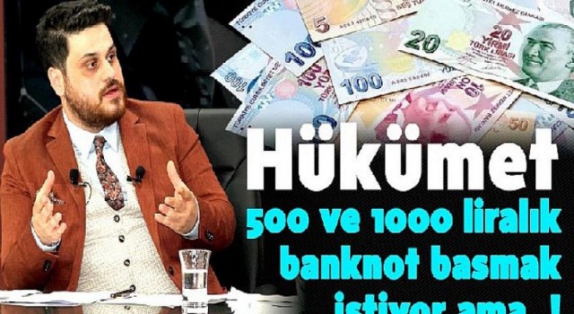 Hükümet 500 ve 1000 Liralık Banknot Basmak İstiyor Ama..!