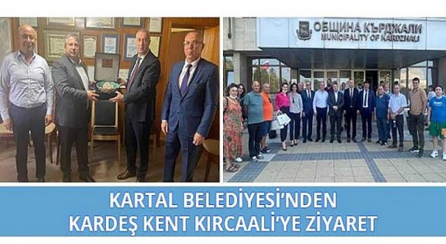 Kartal Belediyesi’nden Kardeş Kent Kırcaali’ye Ziyaret