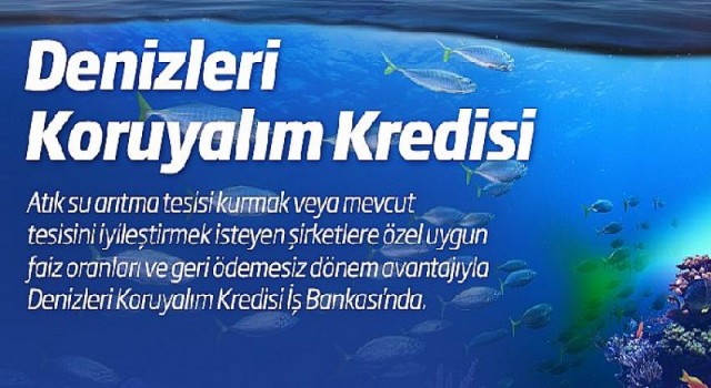 İş Bankası’ndan “Denizleri Koruyalım Kredisi”