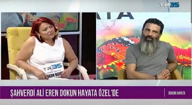 Seher Onay’ın sunduğu Dokun Hayata’nın konuğu ”Şahverdi Ali Eren’di