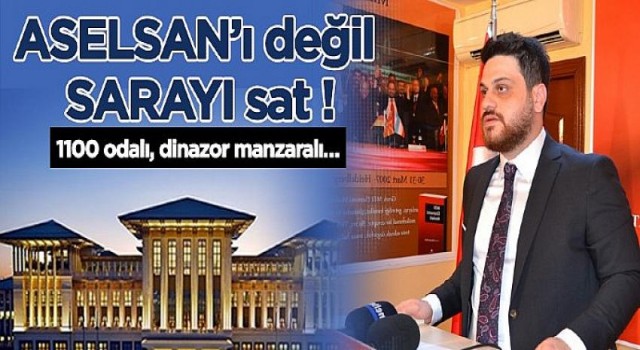 ASELSAN’ı Değil Saray’ı Sat !