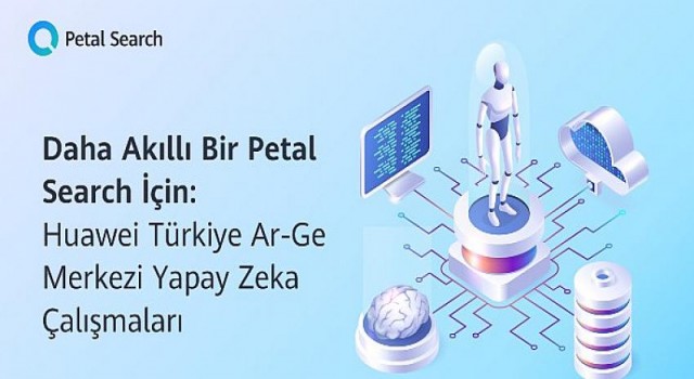 Daha Akıllı Bir Petal Search İçin: Huawei Türkiye Ar-Ge Merkezi Yapay Zeka Çalışmaları