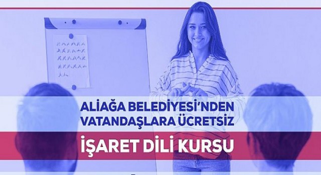 Aliağa Belediyesi’nden Vatandaşlara Ücretsiz İşaret Dili Kursu