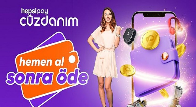 Hepsipay’den bir yenilik daha: Hemen Al Sonra Öde!