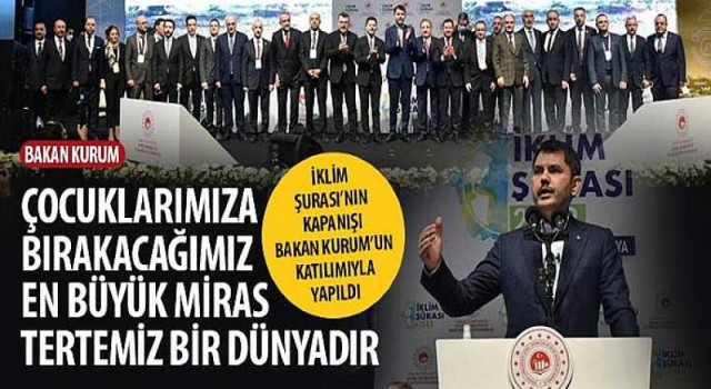 Bakan Kurum: “Çocuklarımıza Bırakacağımız En Büyük Miras Tertemiz Bir Dünyadır”