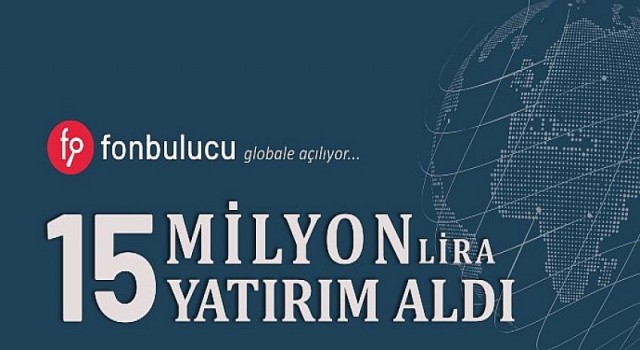 fonbulucu 15 milyon lira yatırım aldı