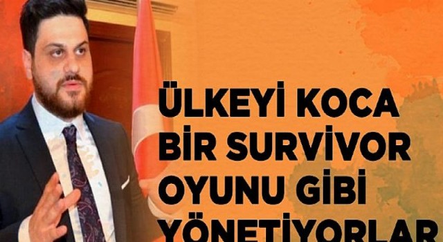 Hüseyin Baş: Ülkeyi koca bir survivor oyunu gibi yönetiyorlar