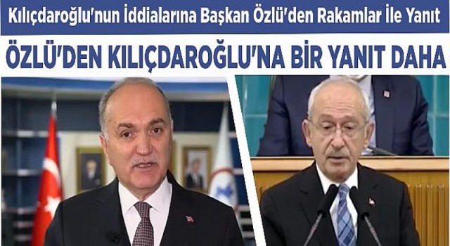 Kılıçdaroğlu’nun İddialarına Başkan Özlü’den Rakamlar İle Yanıt