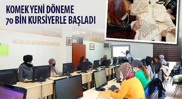 KOMEK Yeni Döneme 70 Bin Kursiyerle Başladı