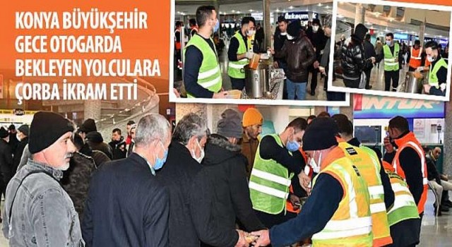 Konya Büyükşehir Gece Otogarda Bekleyen Yolculara Çorba İkram Etti