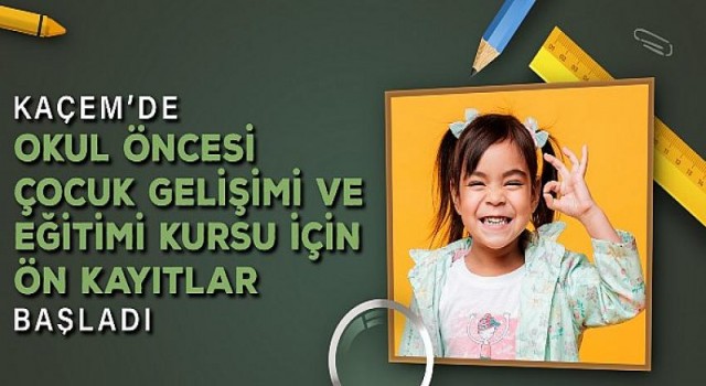 Okul Öncesi Çocuk Gelişimi ve Eğitimi Kursu Açılıyor