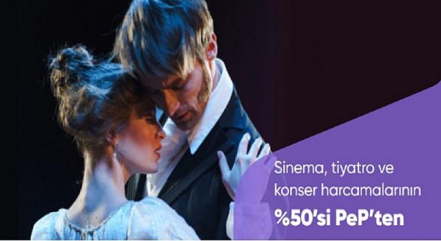 PeP Visa Kart ile sinema, tiyatro ve konser biletleri 50 indirimli!