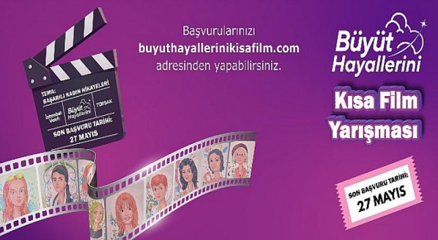 ‘’Büyüt Hayallerini’’ Kısa Film Yarışması Başlıyor