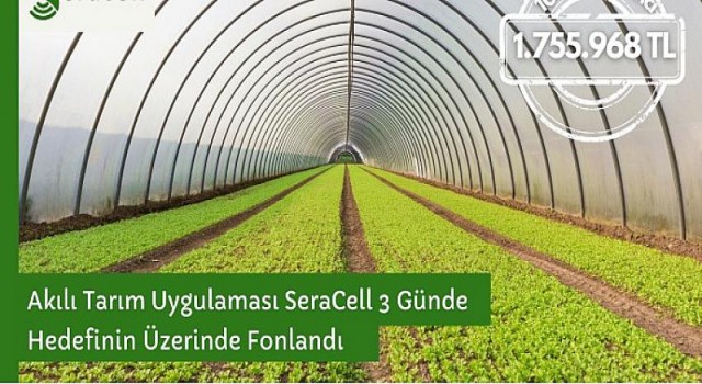 Akıllı tarım uygulaması SeraCell 3 günde hedefinin üzerinde fonlandı