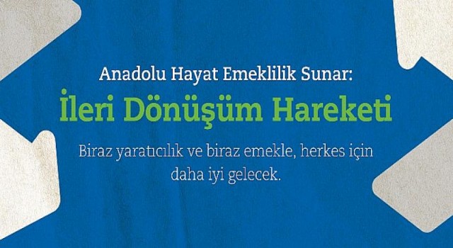 Anadolu Hayat Emeklilik İleri Dönüşüm Hareketi’nden Yeni İçerik: Kavanozdan Sabunluğa İleri Dönüşüm