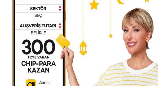 Axessliler bu Ramazan’da da kendi kampanyasını kendileri yapıyor, 300 TL’ye varan kaybolmayan chip-para kazanıyor!