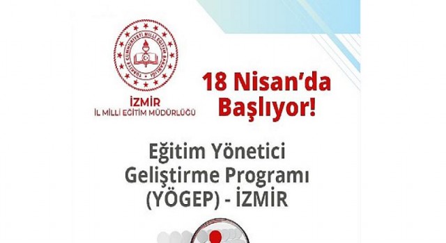 İzmir İl Milli Eğitim Müdürlüğü ‘Eğitim Yöneticisi Geliştirme Programı (YÖGEP)’ Eğitimlerine Başlıyor.