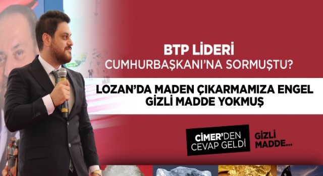 Lozan’da maden çıkarmamıza engel gizli bir madde yokmuş