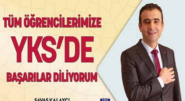 Karaman Belediye Başkanı Savaş Kalaycı, YKS’ye Girecek Öğrencilere Başarılar Diledi