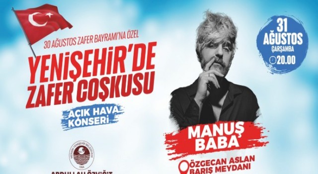 Yenişehir’de zafer coşkusu Manuş Baba konseriyle yaşanacak