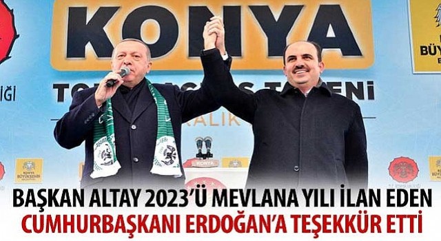 Başkan Altay 2023&#39;ü Mevlana Yılı İlan Eden Cumhurbaşkanı Erdoğan&#39;a Teşekkür Etti