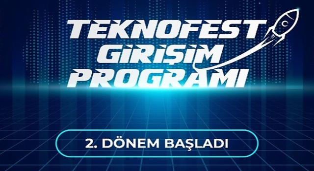 TEKNOFEST Girişim Programı 2. Dönem Girişimleri Belli Oldu