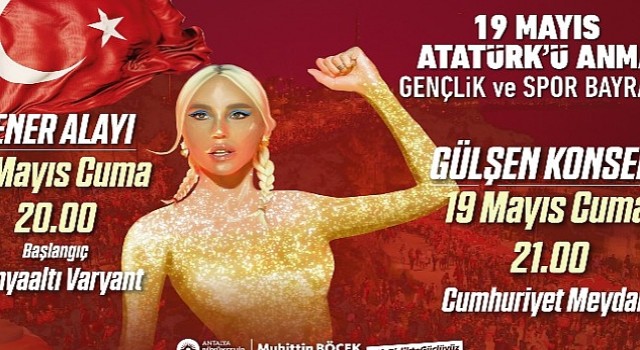 Antalya Büyükşehir Belediyesi 19 Mayıs Gülşen İle kutlayacak