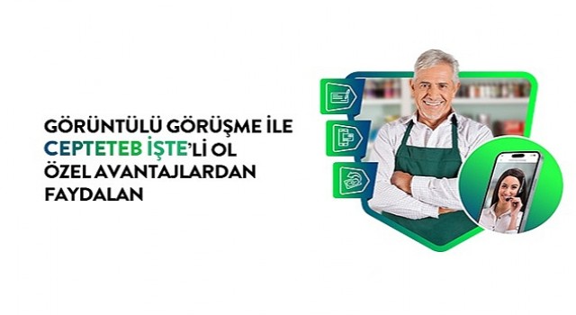 CEPTETEB İŞTE de şahıs firmaları için görüntülü görüşme ile anında müşteri olma dönemi başladı