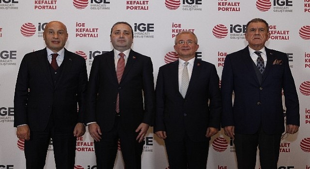 İGE Kefalet Portalı ile ihracatçı sadece teminata değil en iyi finansman koşullarına da erişecek