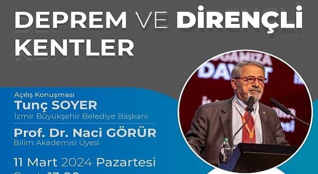 Prof. Dr. Naci Görür İzmir&e deprem ve dirençli kentleri anlatacak