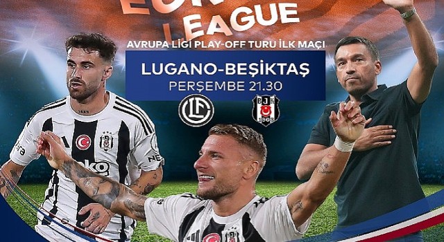 Lugano - Beşiktaş Maçı Canlı Yayınla Sadece S Sport Plusta:Kaçırmayın!