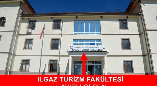 Ilgaz Turizm Fakültesi Çankırıya Hayırlı Olsun