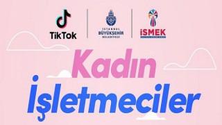 TikTok , İSMEK iş birliğiyle #Kadınişletmeciler kampanyasını başlattı