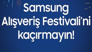 Samsung Alışveriş Festivali fırsatlarından faydalanmak için son günler!