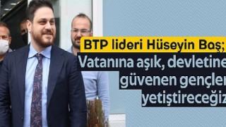 BTP Lideri Hüseyin Baş’tan Beyin Göçü ve Gençlik Değerlendirmesi