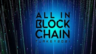 Kripto Paralarda ’Güvenli Yatırım’ Sorularının Cevabı ”ALL IN BLOCKCHAIN” Konferansında