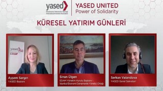 YASED Küresel Yatırım Günleri’nde dünyada ve Türkiye’de uluslararası doğrudan yatırımlardaki gelişmeler değerlendirildi