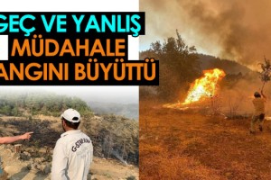 Geç Ve Yanlış Müdahale Yangını Büyüttü