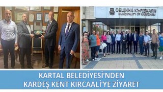 Kartal Belediyesi’nden Kardeş Kent Kırcaali’ye Ziyaret