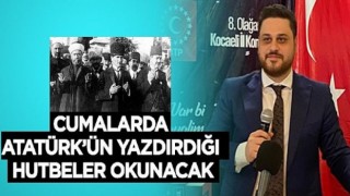 Hüseyin Baş: Cumalarda Atatürk’ün yazdırdığı hutbeler okunacak