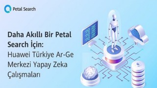 Daha Akıllı Bir Petal Search İçin: Huawei Türkiye Ar-Ge Merkezi Yapay Zeka Çalışmaları